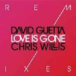 David Guetta & Chris Willis - Love Is Gone Remixes