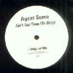 AGENT SUMO - Ain't Got Time (To Stop) - Maxi 45T