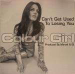 COLOUR GIRL - Can't Get Used To Losing You - 12 inch 45 rpm