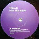 TRIPLE X - Feel The Same - 12 inch 45 rpm