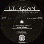 LT BROWN - Since I Been Lovin' You - 12 inch 45 rpm