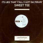 SWEET TEE - It's Like That Y'all / I Got Da Feelin' - 12 inch 45 rpm