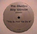 BLUNTED BOY WONDER, THE - This Is How We Do It - Maxi 45T