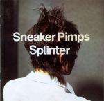 Sneaker Pimps - Splinter - Clean Up Records - Trip Hop