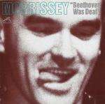 Morrissey - Beethoven Was Deaf - His Master's Voice - Indie