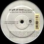 A Gift of Love - Do You Love Me (The Remixes) - Tommy Boy Silver Label - US House
