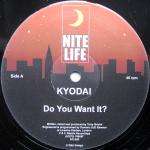 Kyodai - Do You Want It? - Nitelife - House