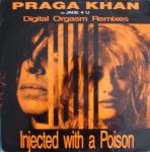 Praga Khan Featuring Jade 4U - Injected With A Poison (Digital Orgasm Remixes) - Profile Records - Hardcore