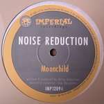 Noise Reduction - Moonchild - Imperial Recordings - Deep House