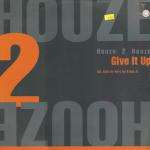 Houze 2 Houze - Give It Up - Maad Records - House