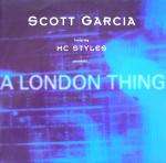 Scott Garcia & MC Styles - Presents...A London Thing - Connected Records - House