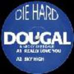 Dougal & Mickey Skeedale - Really Love You / Sky High - Die Hard Records  - Hardcore