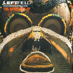 Leftfield & Djum Djum - The Afro-Left EP - Hard Hands - Leftfield