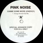Pink Noise - Gimme Some More (Energy) - Fourth Floor Records - House