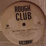 Rough Club - Bad-Times (I Can't Stand It) - City Beat - Progressive