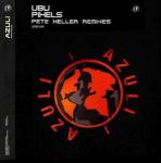 Ubu - Pixels (Pete Heller Remixes) - Azuli Records - Progressive