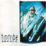 Finitribe - Mind My Make-Up - Infectious Records - Trip Hop