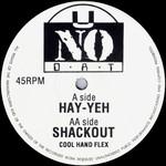 Cool Hand Flex - Hay-Yeh / Shackout - U No Dat - Jungle