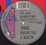 House Crew, The - We Are Hardcore / Maniac (Hypermix)... - Production House - Hardcore