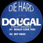 Dougal & Mickey Skeedale - Really Love You / Sky High - Die Hard Records - Hardcore