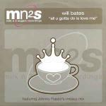 Will Bates - All U Gotta Do Is Love Me - Milk N 2 Sugars Recordings - UK House