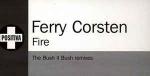 Ferry Corsten - Fire (Bush II Bush Rmxs) - Positiva - Progressive