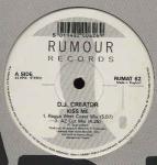 DJ Creator  - Kiss Me - Rumour Records - Techno