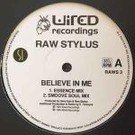 Raw Stylus - Believe In Me - Wired Recordings - Down Tempo
