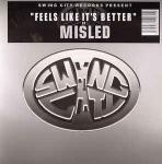 Misled - Feels Like It's Better - Swing City Records - UK House