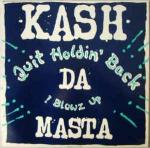 Kash Da Masta - Quit Holdin' Back - Big One Records - Hip Hop