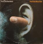 Paul Butterfield - Put It In Your Ear - Bearsville - Rock