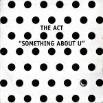 The Act - Something About You - Spot On Records - UK House
