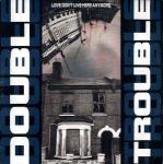 Double Trouble - Love Don't Live Here Anymore - Desire Records - House