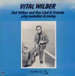 Bob Wilber - Vital Wilber (Bob Wilber And Ove Lind & Friends Play Melodies In Swing) - Phontastic - Jazz
