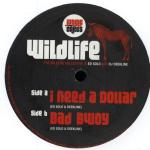 Wildlife  - I Need A Dollar / Bad Bwoy - Jungle Cakes - Jungle