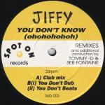 Jiffy - You Don\'t Know (Ohohohohoh) - Spot On Records - UK House