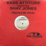 Bass Attitude - Treated Me Cruel - Go! Beat - UK House