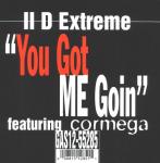 II D Extreme - You Got Me Goin' - Gasoline Alley Records - Hip Hop