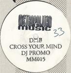 D.M.B. - Cross Your Mind - Metropolitan Music - Hard House