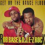 Rob Base & E-Z Rock - Get On The Dance Floor - bcm - Hip Hop