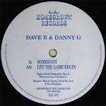 Dave B & Danny G - Somebody / Let The Game Begin - Homegrown Records - Hardcore