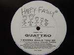 Quattro - I Wanna Build You Up - Happy Family Records - Break Beat