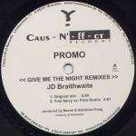 J.D. Braithwaite - Give Me The Night (Remixes) - Caus-N'-ff-ct - US House