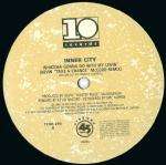 Inner City - Whatcha Gonna Do With My Lovin' - Ten Records Ltd. (10 Records) - UK Garage