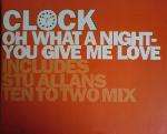 Clock - Oh What A Night / You Give Me Love - MCA Records Ltd. - UK House