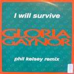 Gloria Gaynor - I Will Survive (Phil Kelsey Remix) - Polydor (UK) - UK House