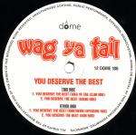 Wag Ya Tail - You Deserve The Best - Dome Records - UK House
