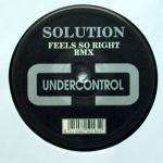 Solution - Feels So Right (Remix) - Undercontrol - Hard House