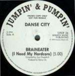 Danse City - Braineater (I Need My Hardcore) - Jumpin' & Pumpin' - Hardcore