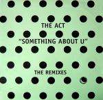 Act, The - Something About U - The Remixes - Spot On Records - Trance
